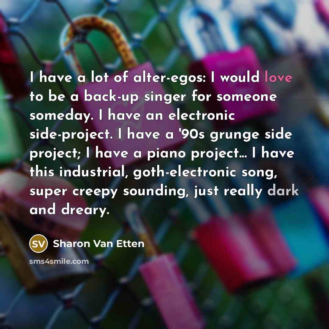 “I have a lot of alter-egos: I would love to…” quote by Sharon Van Etten