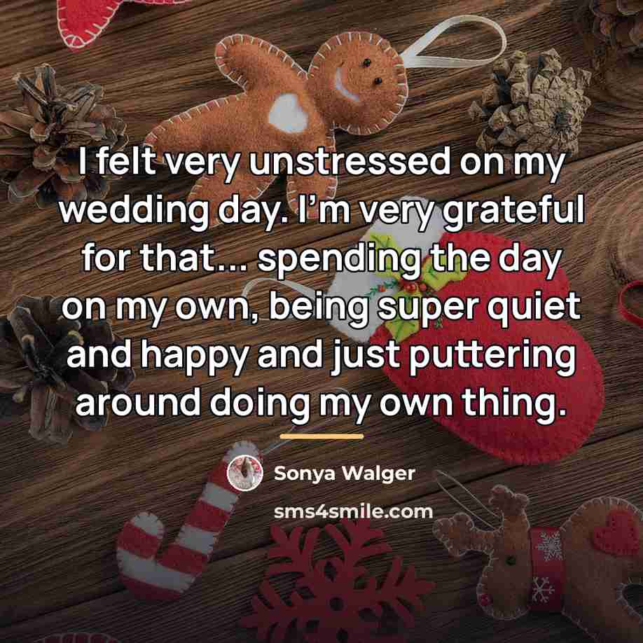 “I felt very unstressed on my wedding day. I'm very…” quote by Sonya Walger