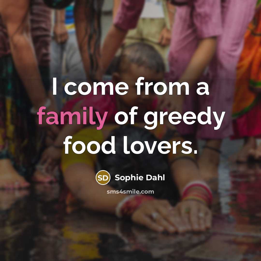 “I come from a family of greedy food lovers.…” quote by Sophie Dahl