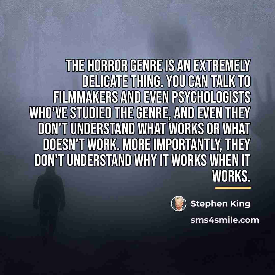 “The horror genre is an extremely delicate thing. You can…” quote by Stephen King