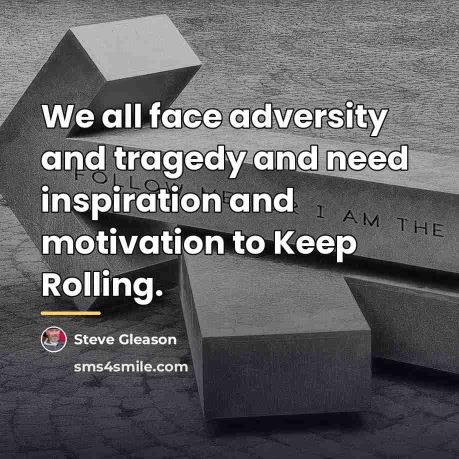 “We all face adversity and tragedy and need inspiration and…” quote by Steve Gleason