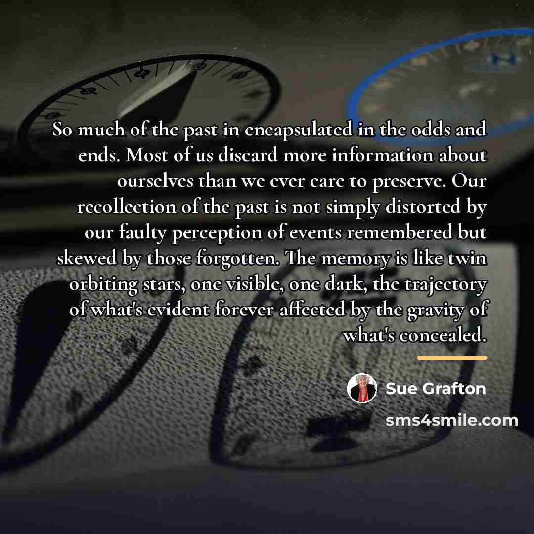 “So much of the past in encapsulated in the odds…” quote by Sue Grafton