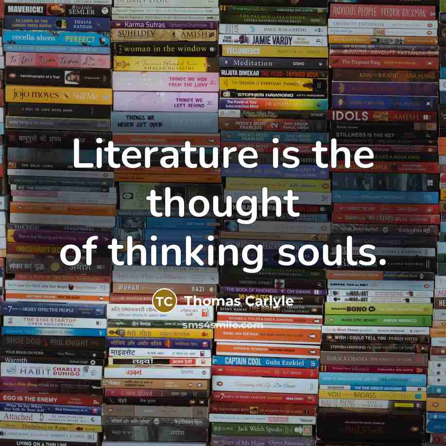 “Literature is the thought of thinking souls.…” quote by Thomas Carlyle