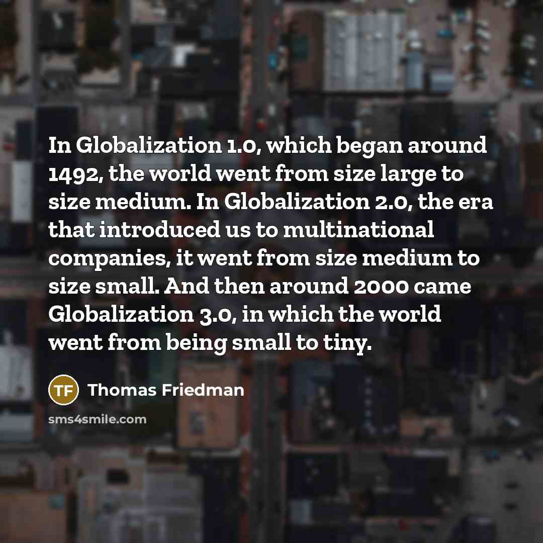 “In Globalization 1.0, which began around 1492, the world went…” quote by Thomas Friedman