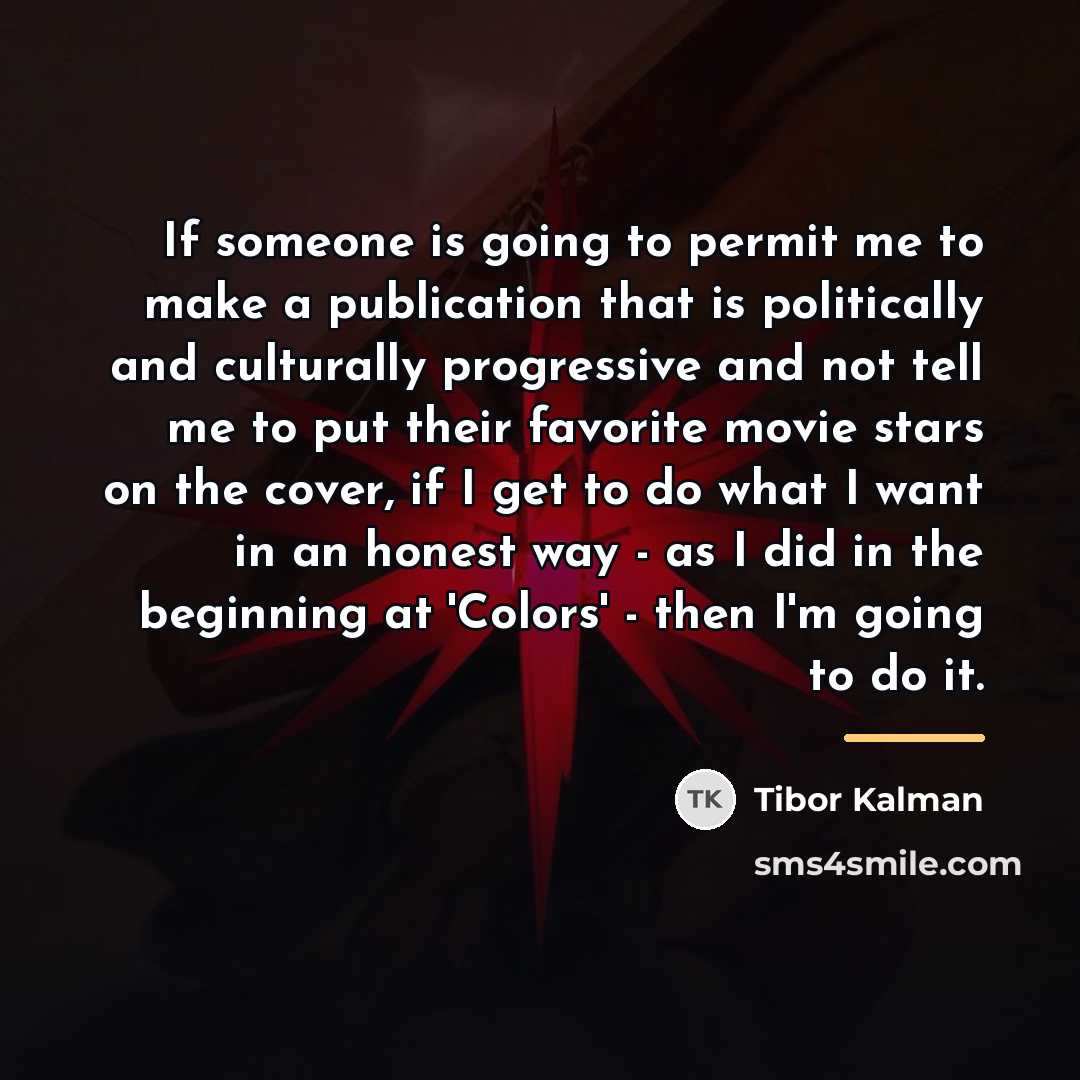 “If someone is going to permit me to make a…” quote by Tibor Kalman