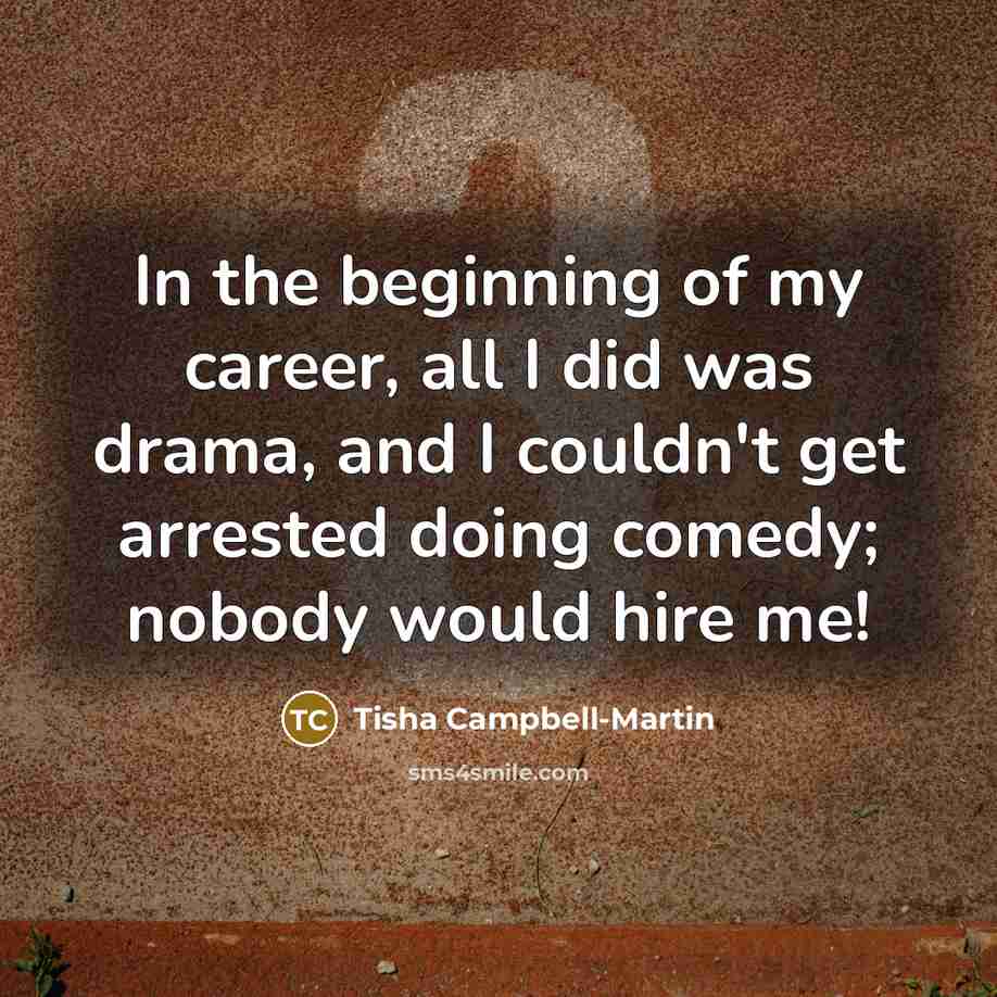 “In the beginning of my career, all I did was…” quote by Tisha Campbell-Martin