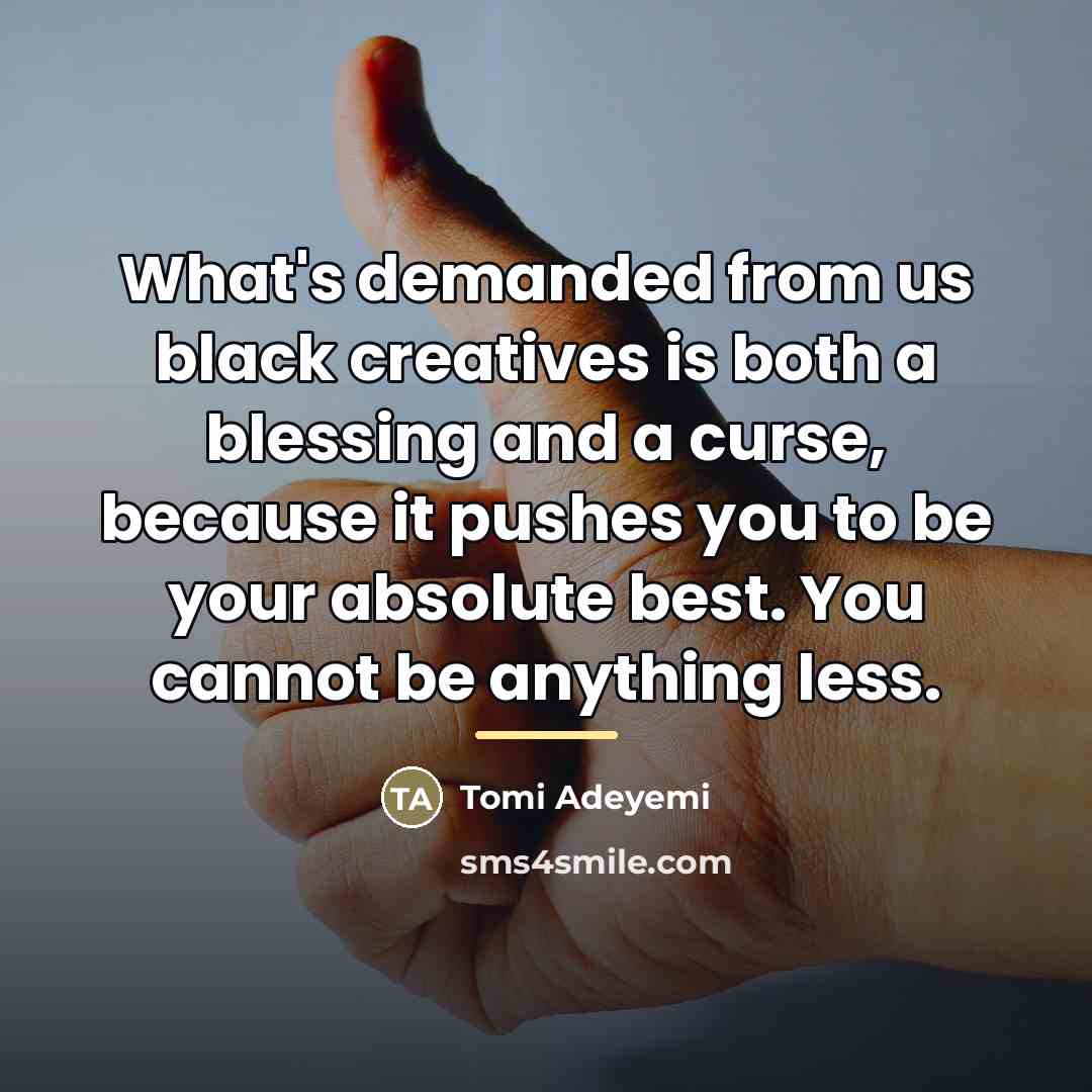 “What's demanded from us black creatives is both a blessing…” quote by Tomi Adeyemi