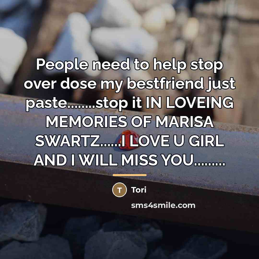 “People need to help stop over dose my bestfriend just…” quote by Tori