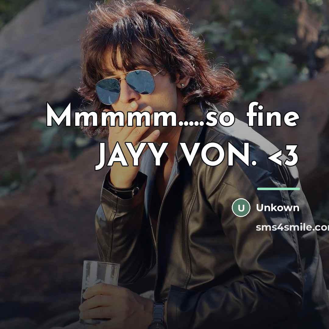 “Mmmmm.....so fine JAYY VON.…” quote by Unkown