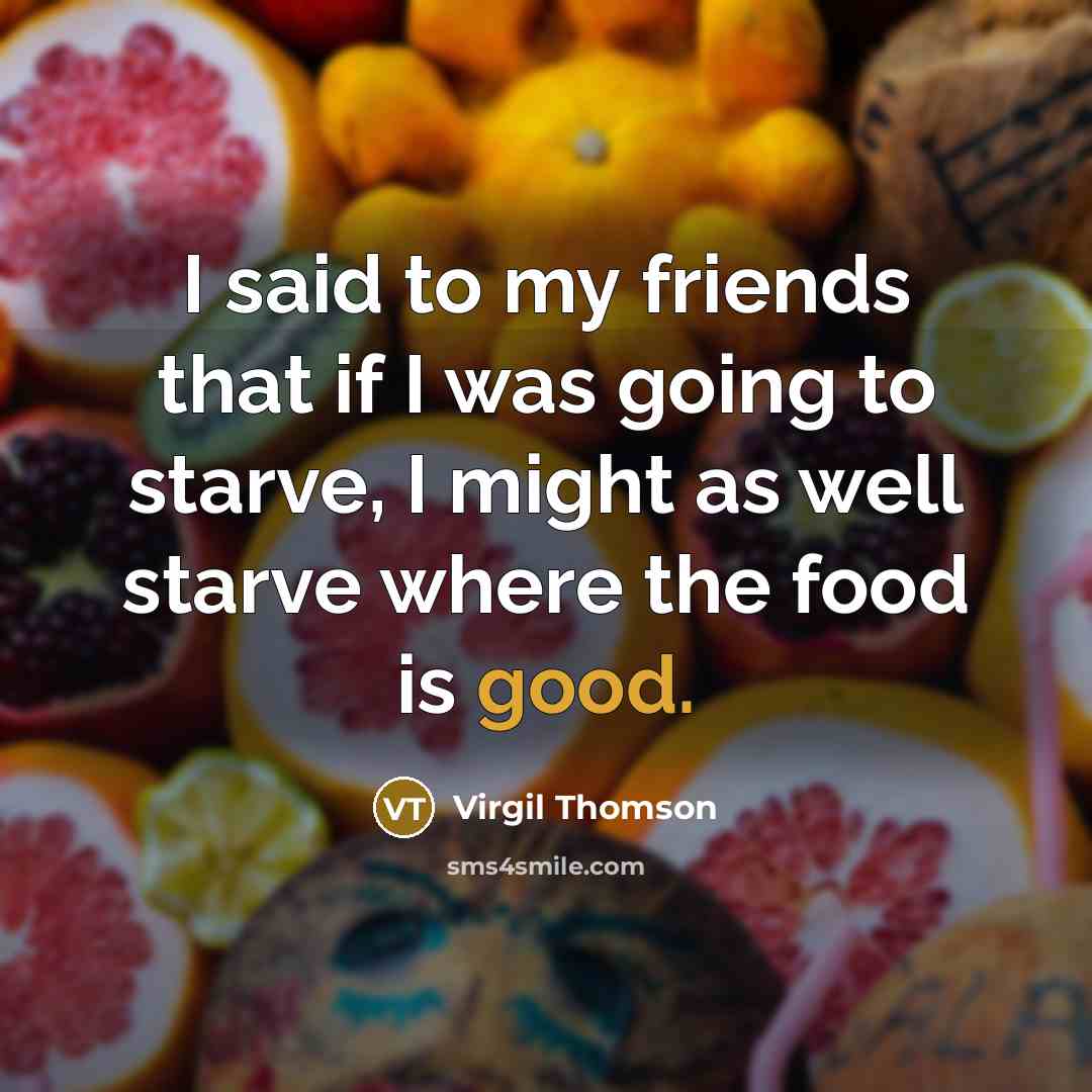 “I said to my friends that if I was going…” quote by Virgil Thomson
