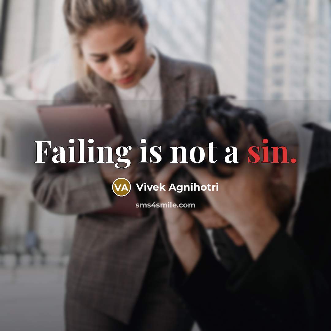 “Failing is not a sin.…” quote by Vivek Agnihotri