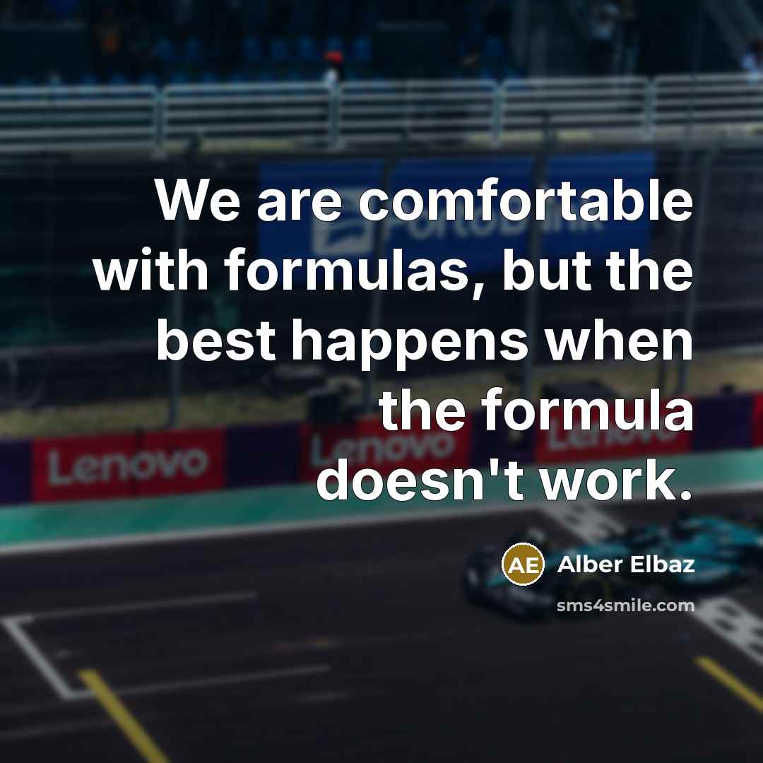 “We are comfortable with formulas, but the best happens when…” quote by Alber Elbaz