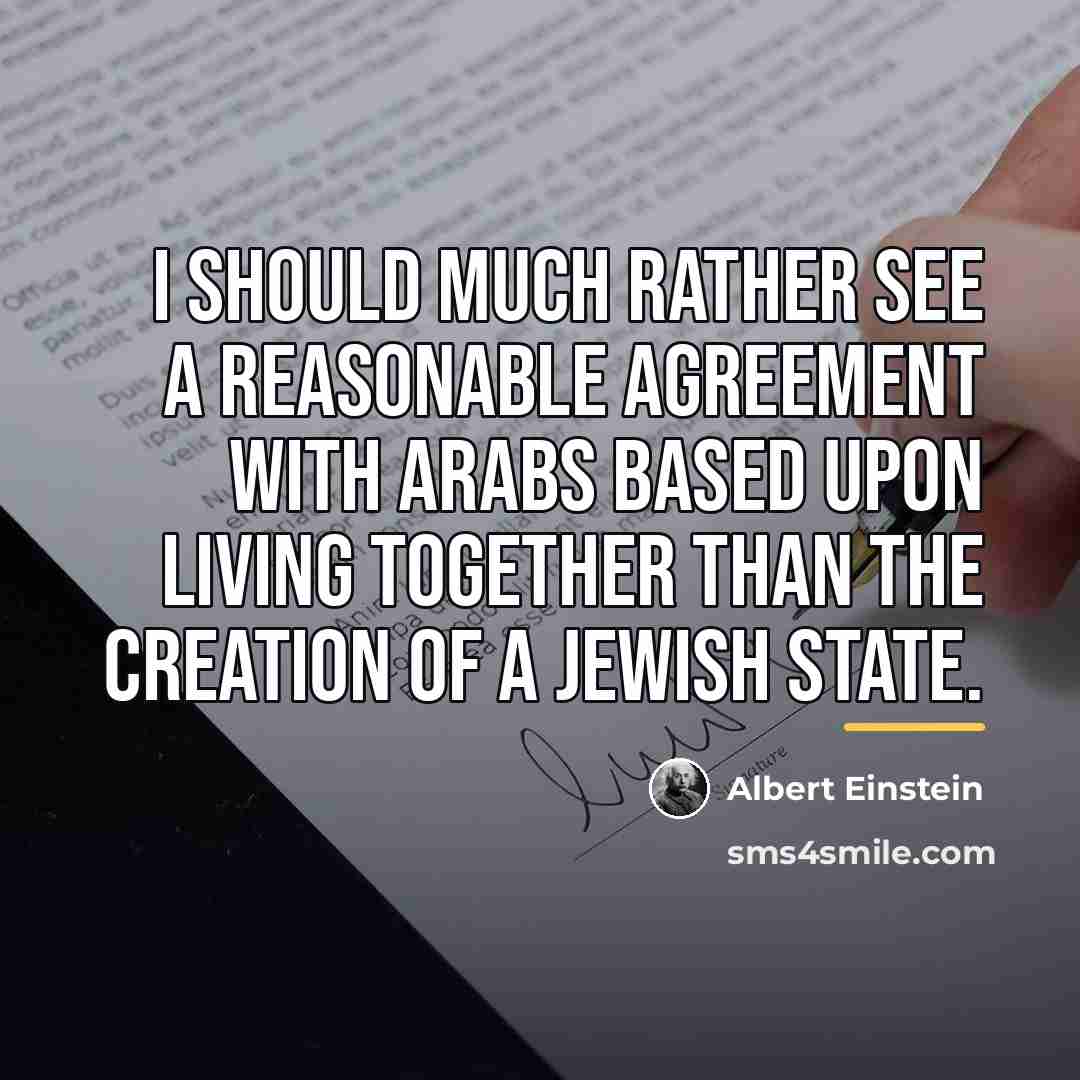 “I should much rather see a reasonable agreement with Arabs…” quote by Albert Einstein