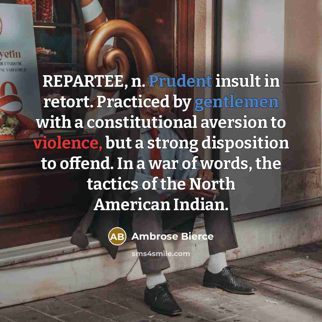 “REPARTEE, n. Prudent insult in retort. Practiced by gentlemen with…” quote by Ambrose Bierce