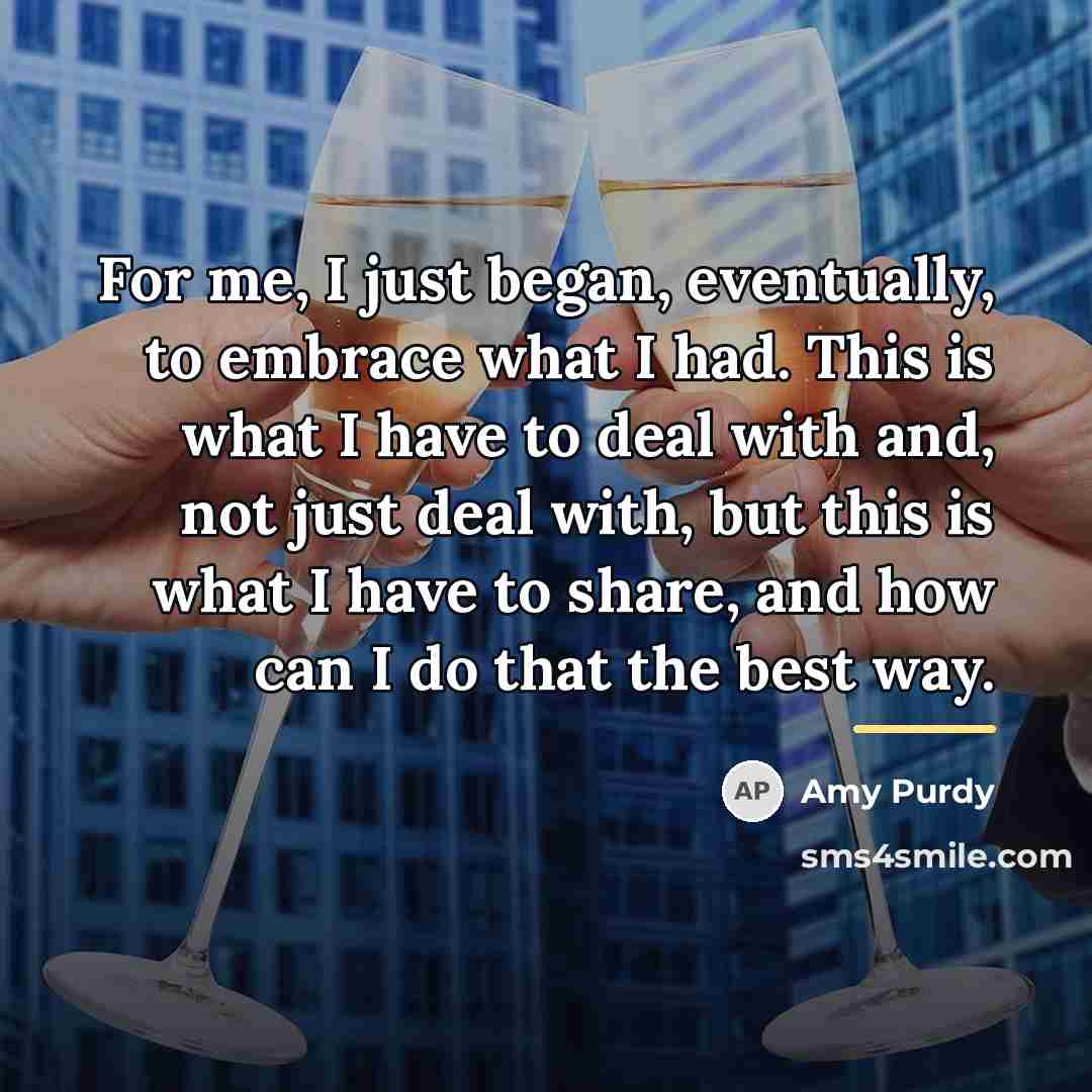 “For me, I just began, eventually, to embrace what I…” quote by Amy Purdy