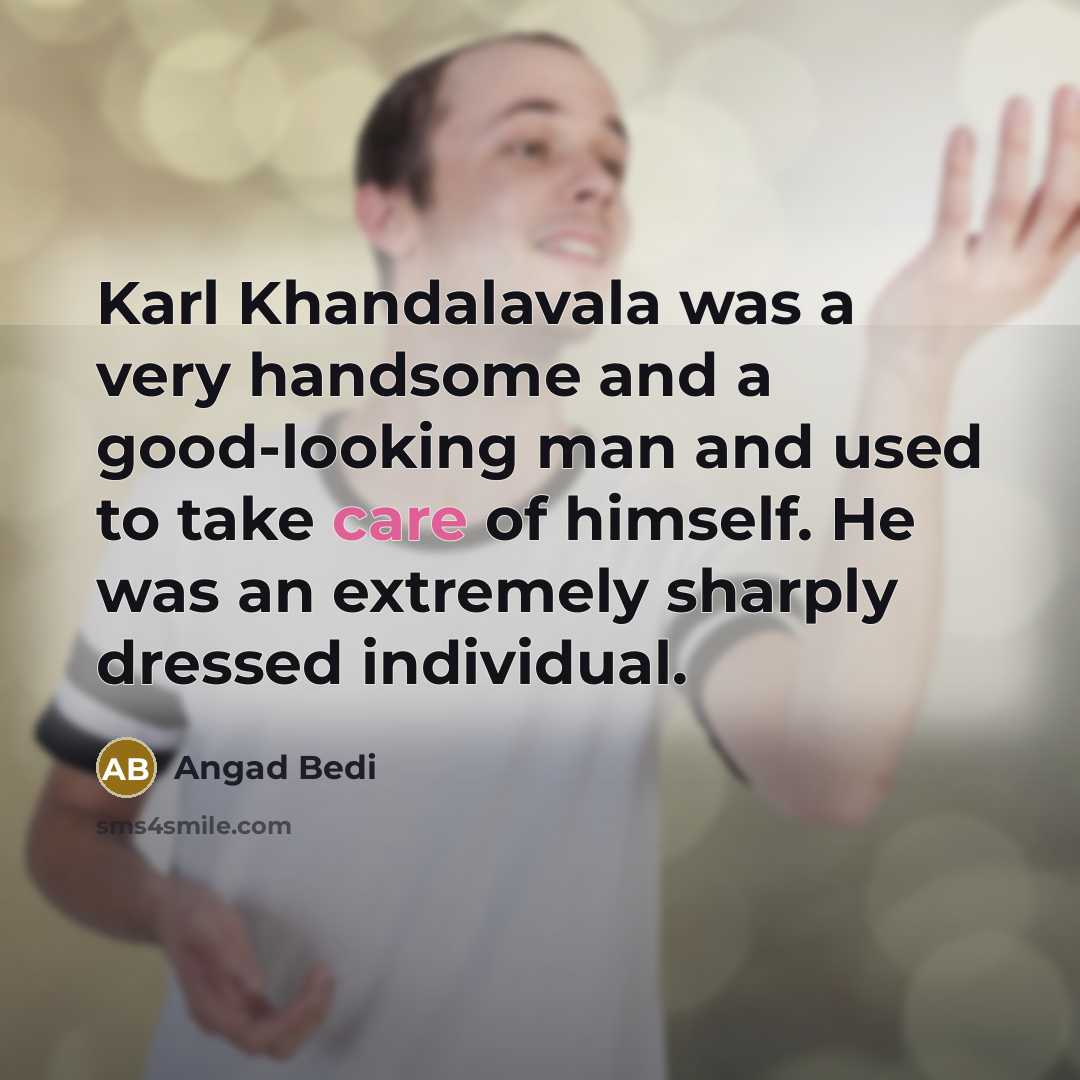 “Karl Khandalavala was a very handsome and a good-looking man…” quote by Angad Bedi