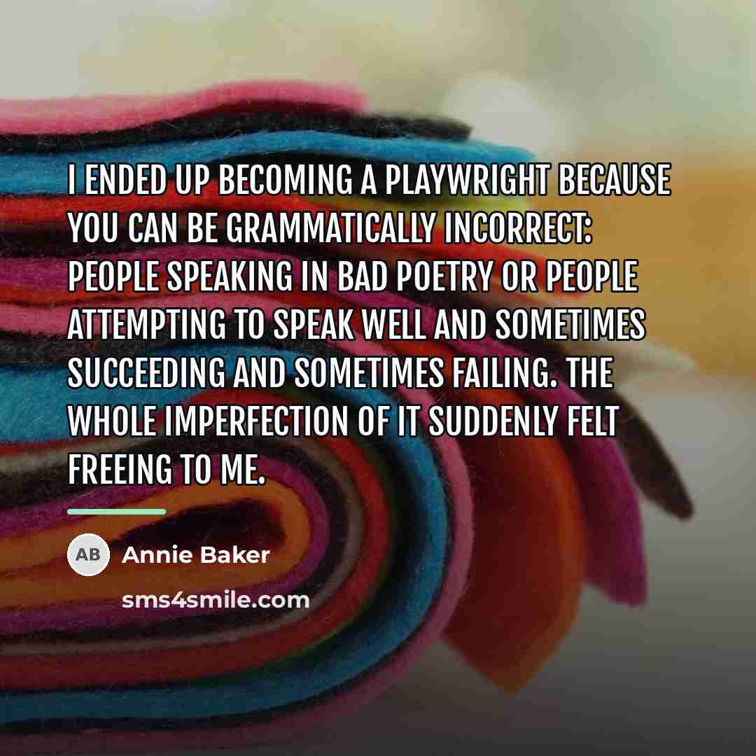 “I ended up becoming a playwright because you can be…” quote by Annie Baker