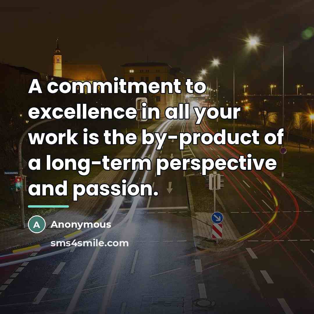 “A commitment to excellence in all your work is the…” quote by Anonymous