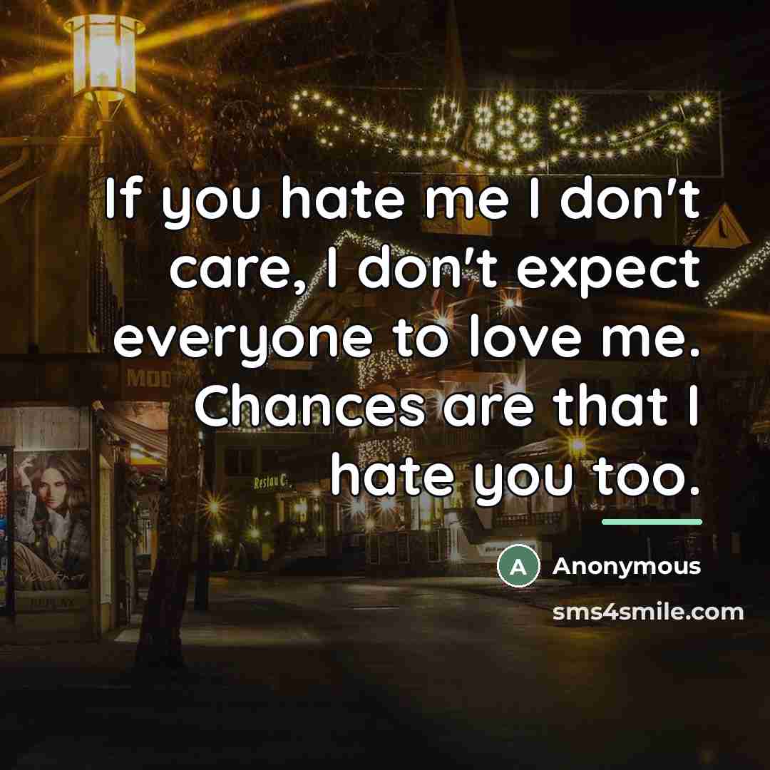 “If you hate me I don't care, I don't expect…” quote by Anonymous