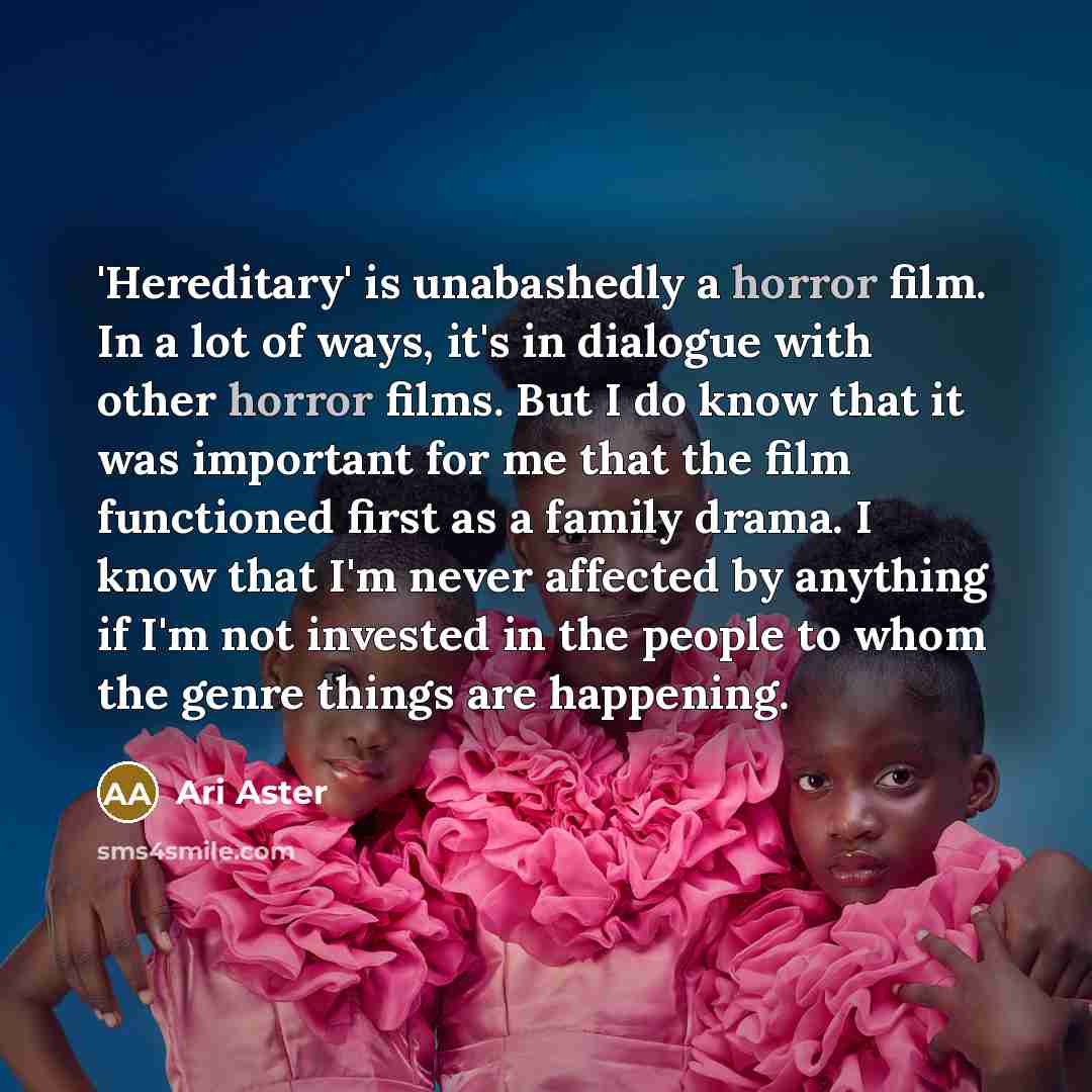 “'Hereditary' is unabashedly a horror film. In a lot of…” quote by Ari Aster