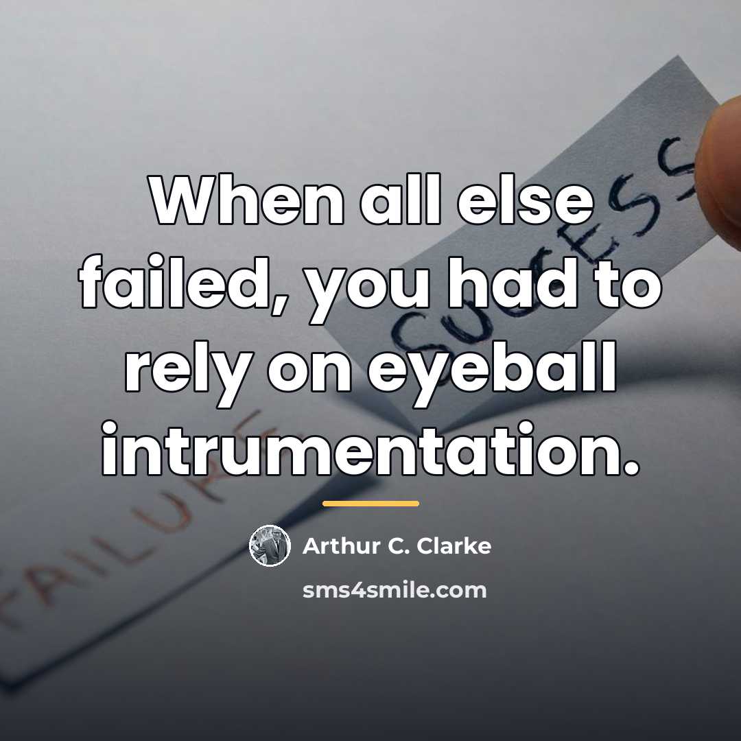 “When all else failed, you had to rely on eyeball…” quote by Arthur C. Clarke