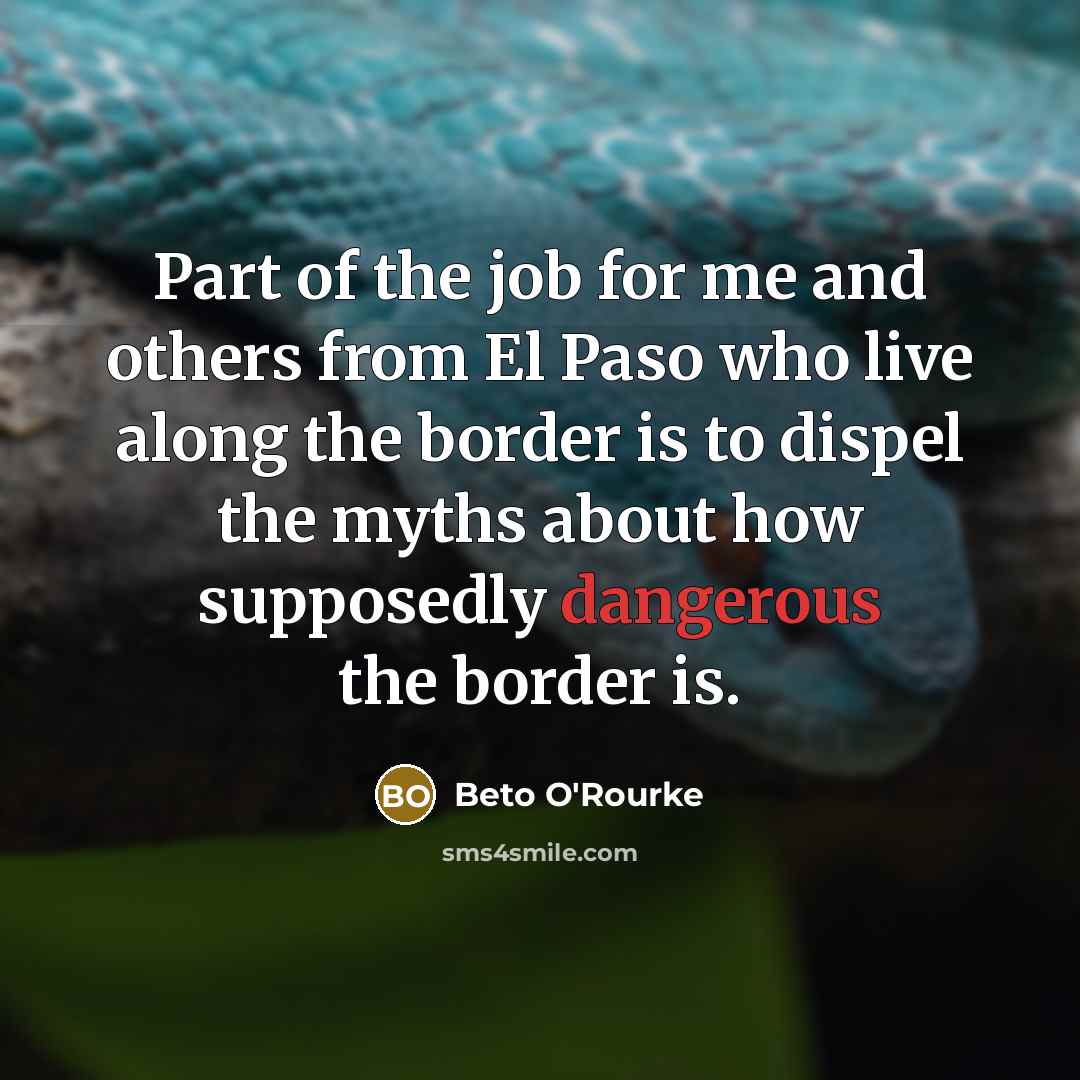 “Part of the job for me and others from El…” quote by Beto O'Rourke