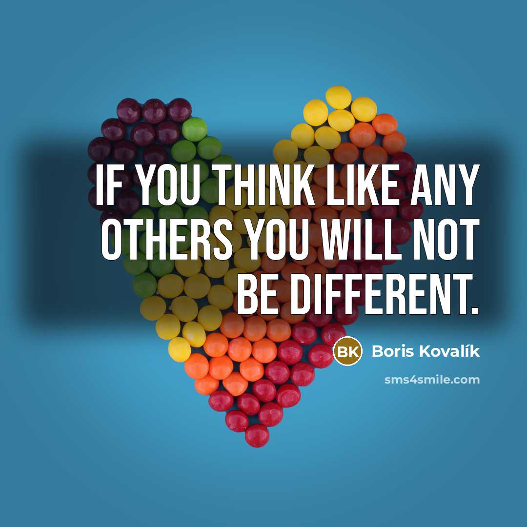 “If you think like any others you will not be…” quote by Boris Kovalík
