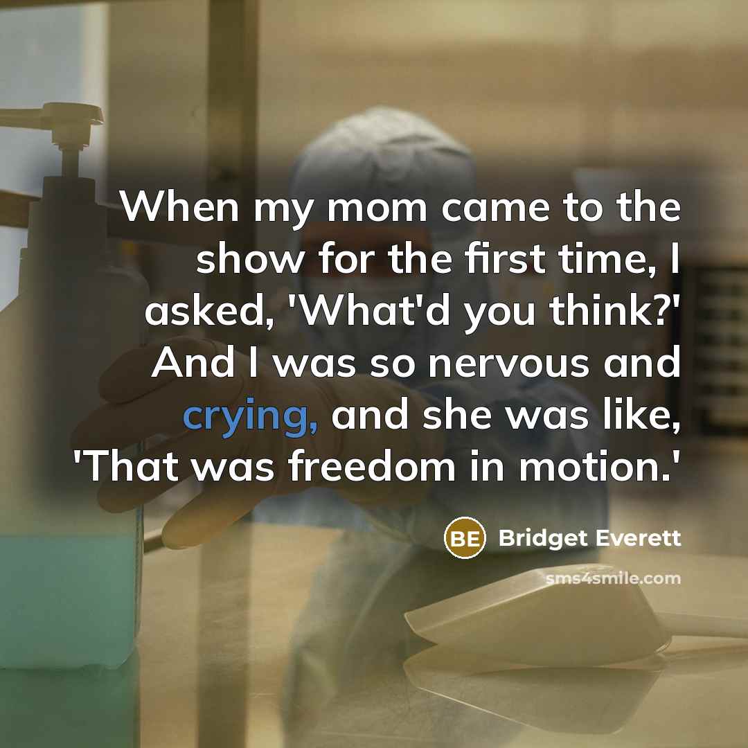 “When my mom came to the show for the first…” quote by Bridget Everett
