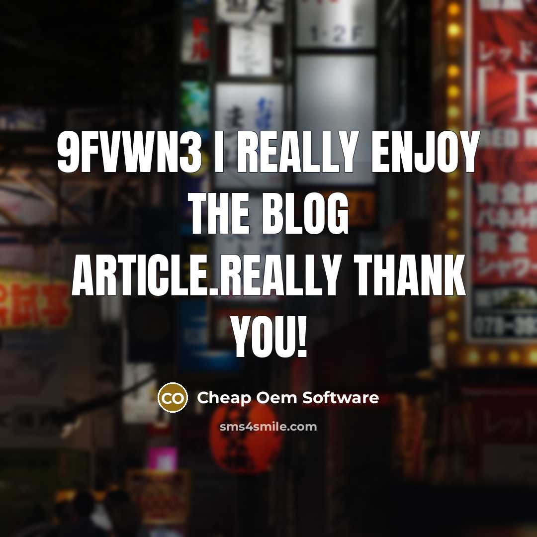 “9fvWn3 I really enjoy the blog article.Really thank you!…” quote by Cheap Oem Software