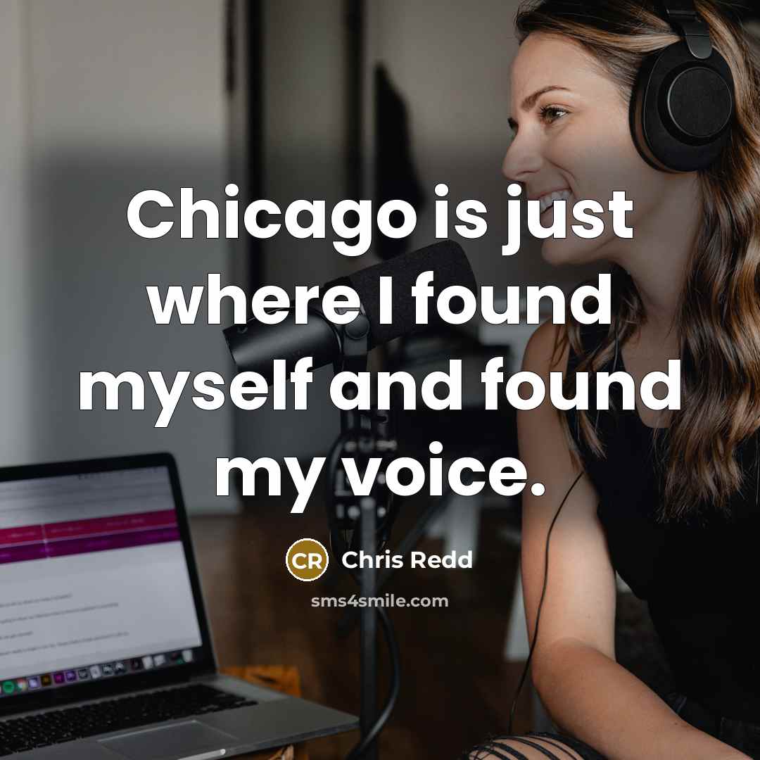 “Chicago is just where I found myself and found my…” quote by Chris Redd