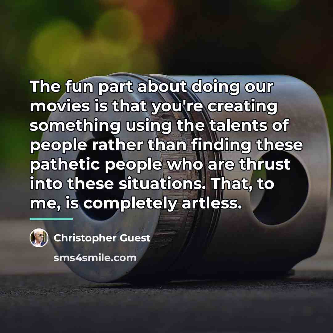 “The fun part about doing our movies is that you're…” quote by Christopher Guest