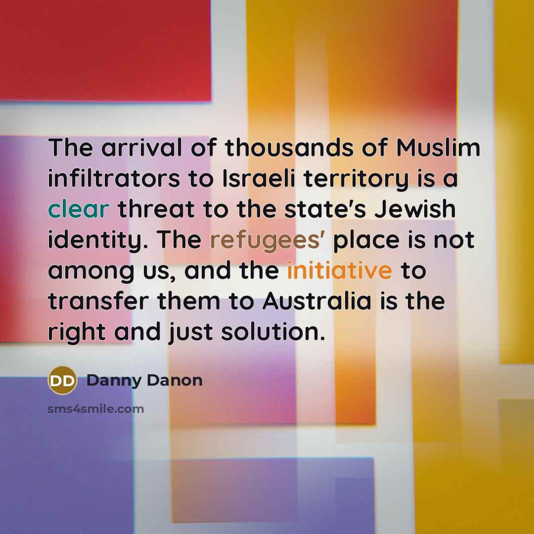“The arrival of thousands of Muslim infiltrators to Israeli territory…” quote by Danny Danon