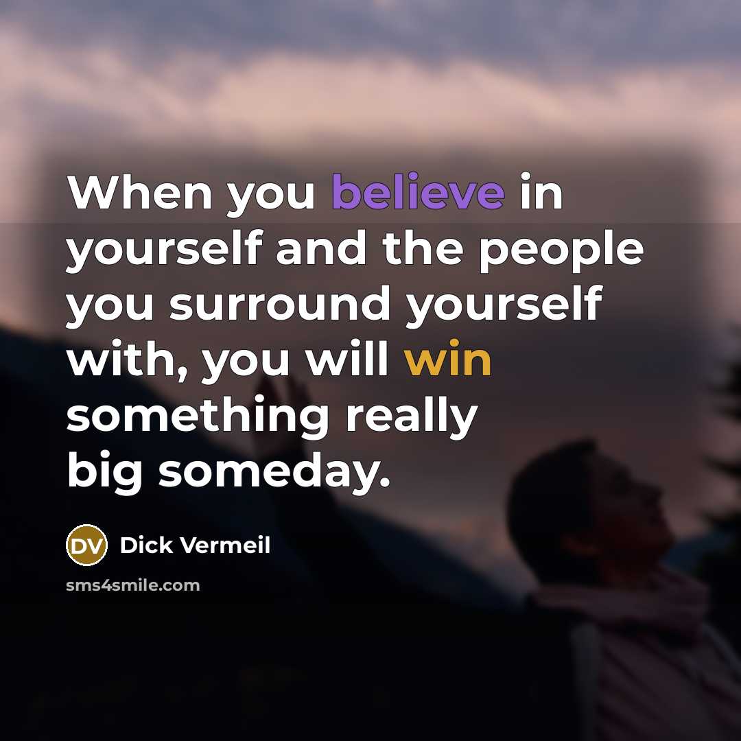 “When you believe in yourself and the people you surround…” quote by Dick Vermeil