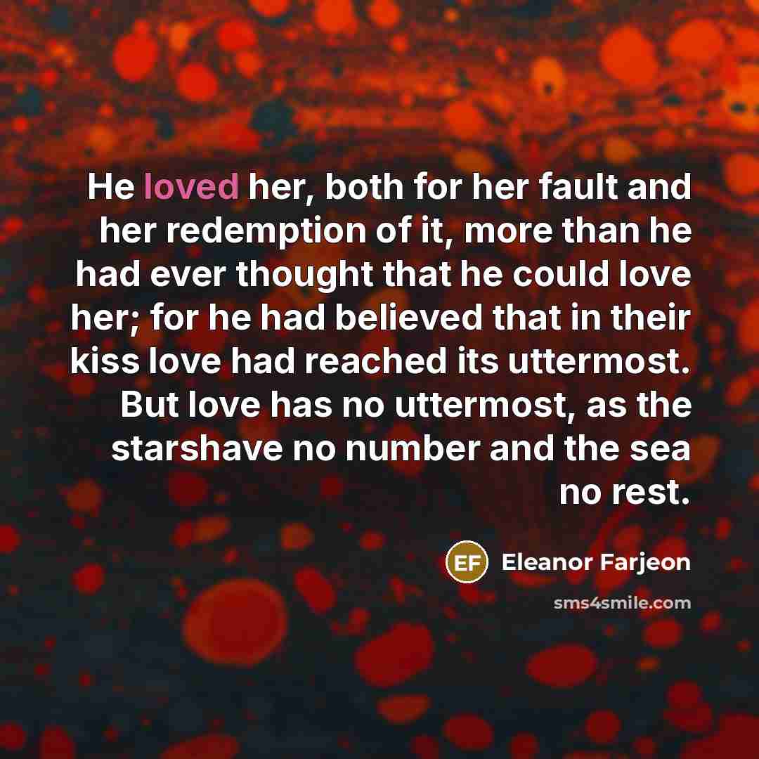 “He loved her, both for her fault and her redemption…” quote by Eleanor Farjeon