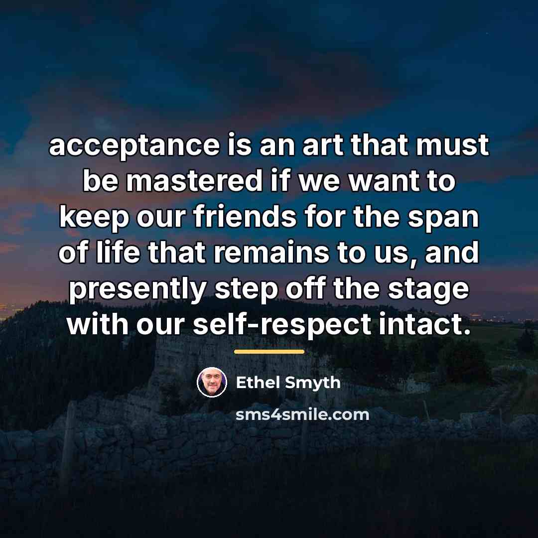 “acceptance is an art that must be mastered if we…” quote by Ethel Smyth