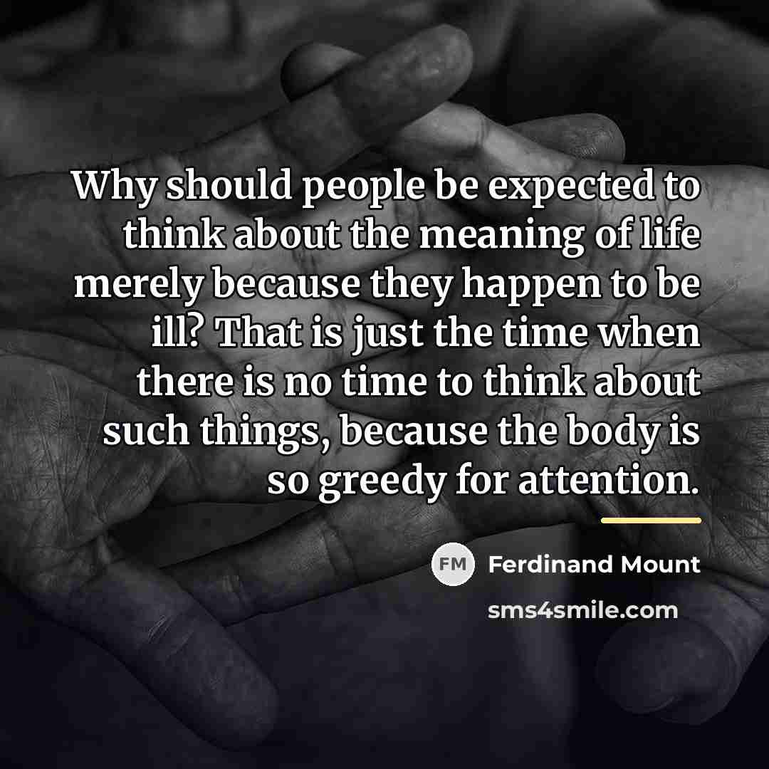 “Why should people be expected to think about the meaning…” quote by Ferdinand Mount