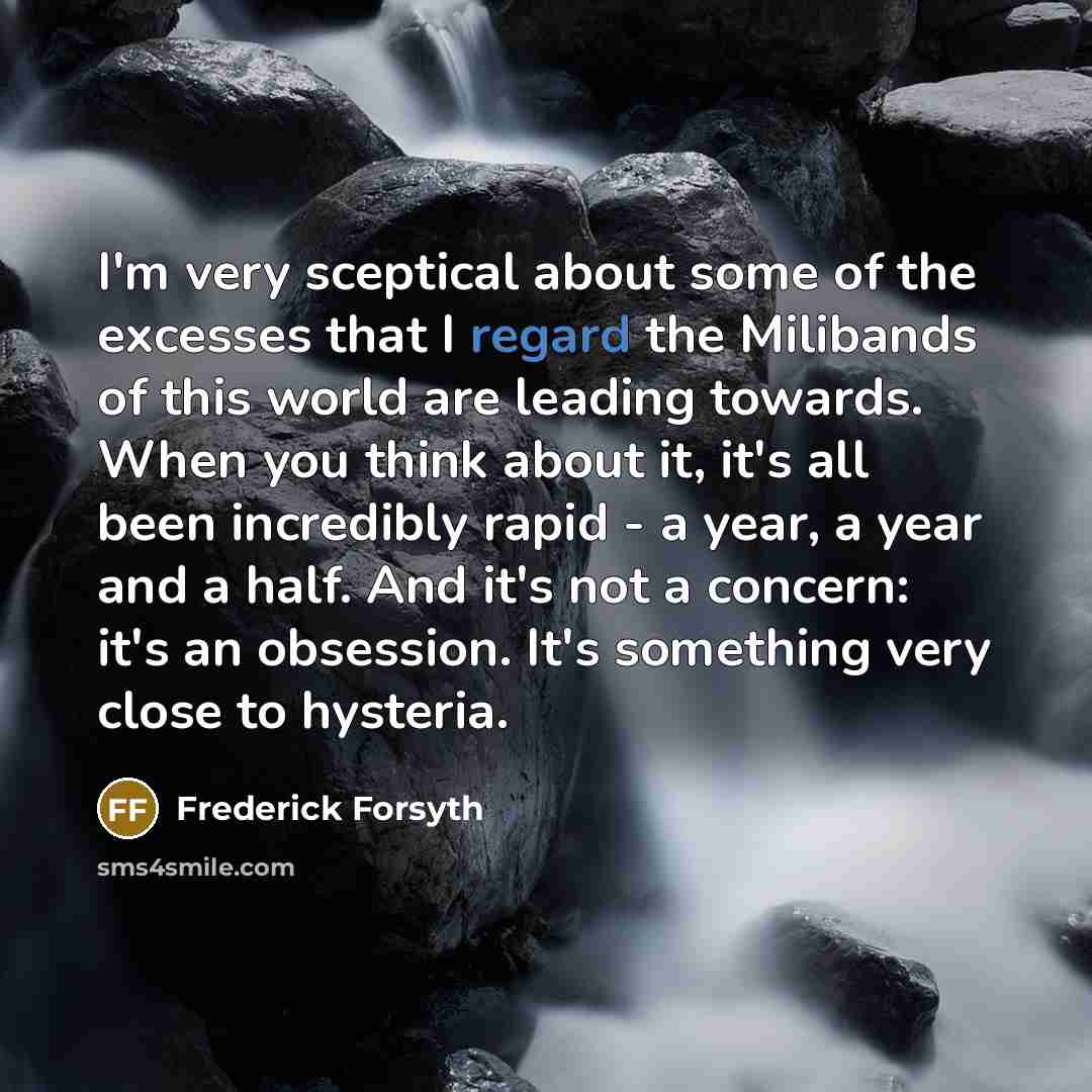 “I'm very sceptical about some of the excesses that I…” quote by Frederick Forsyth