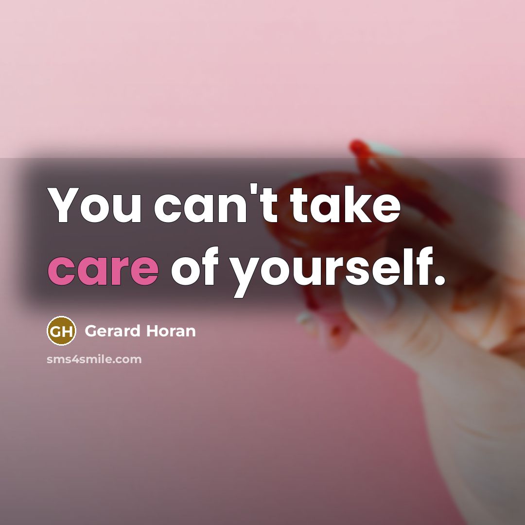 “You can't take care of yourself.…” quote by Gerard Horan