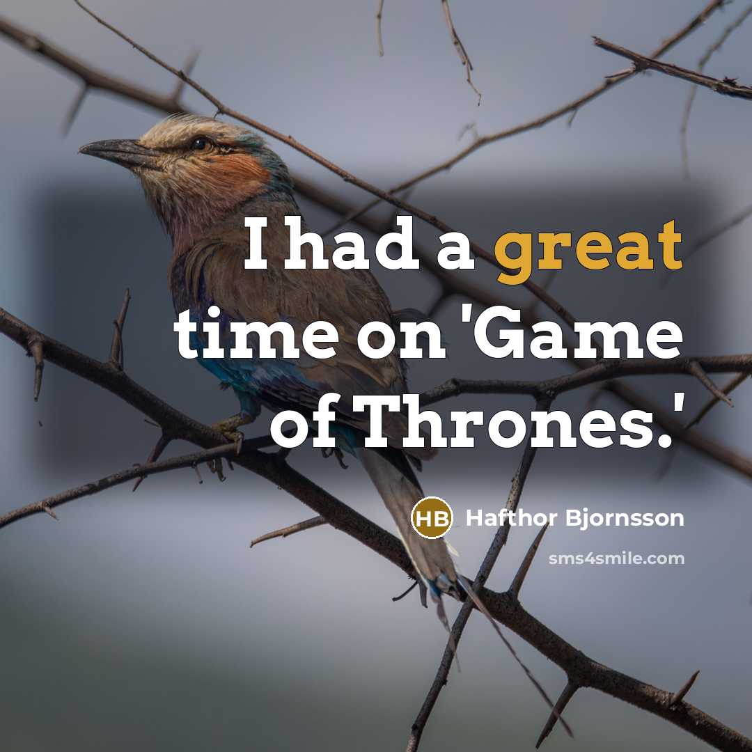 “I had a great time on 'Game of Thrones.'…” quote by Hafthor Bjornsson
