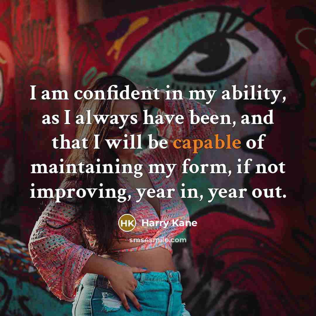 “I am confident in my ability, as I always have…” quote by Harry Kane