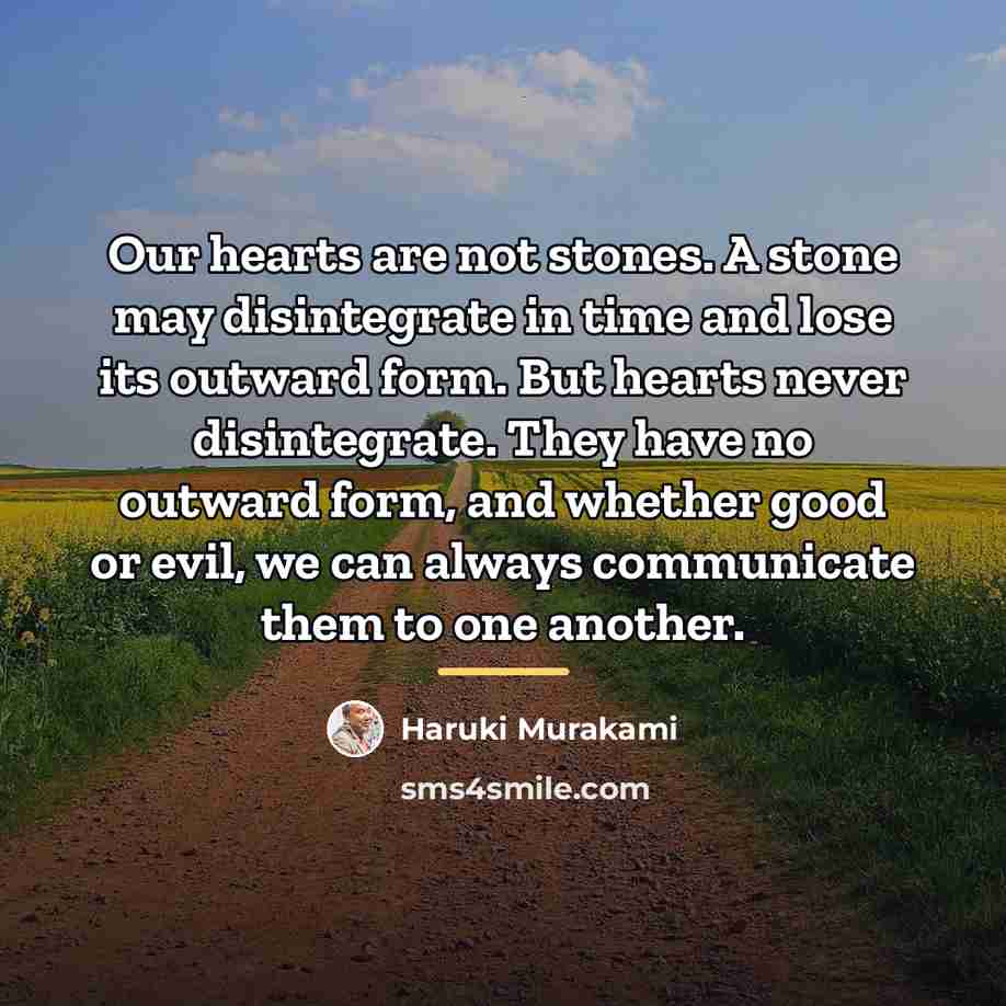 “Our hearts are not stones. A stone may disintegrate in…” quote by Haruki Murakami