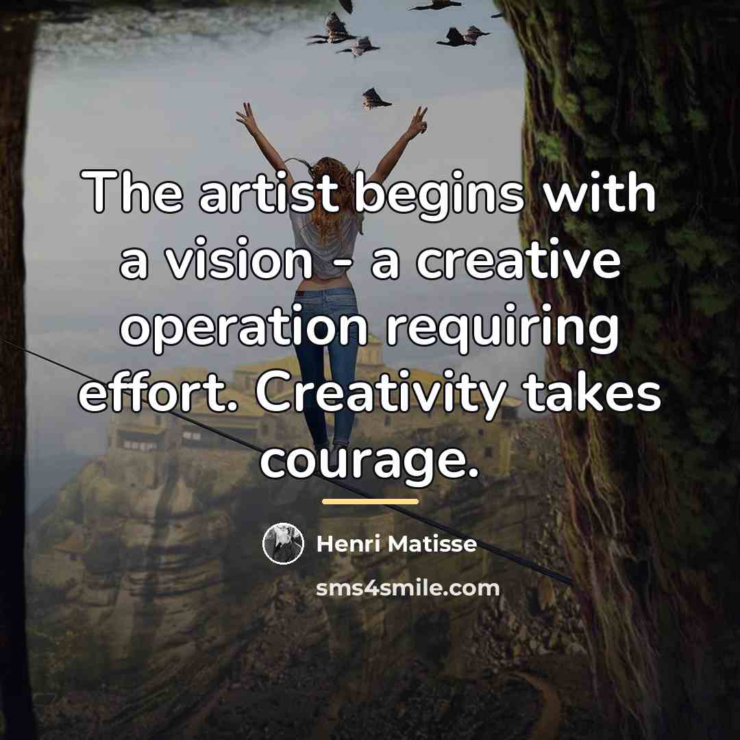 “The artist begins with a vision - a creative operation…” quote by Henri Matisse