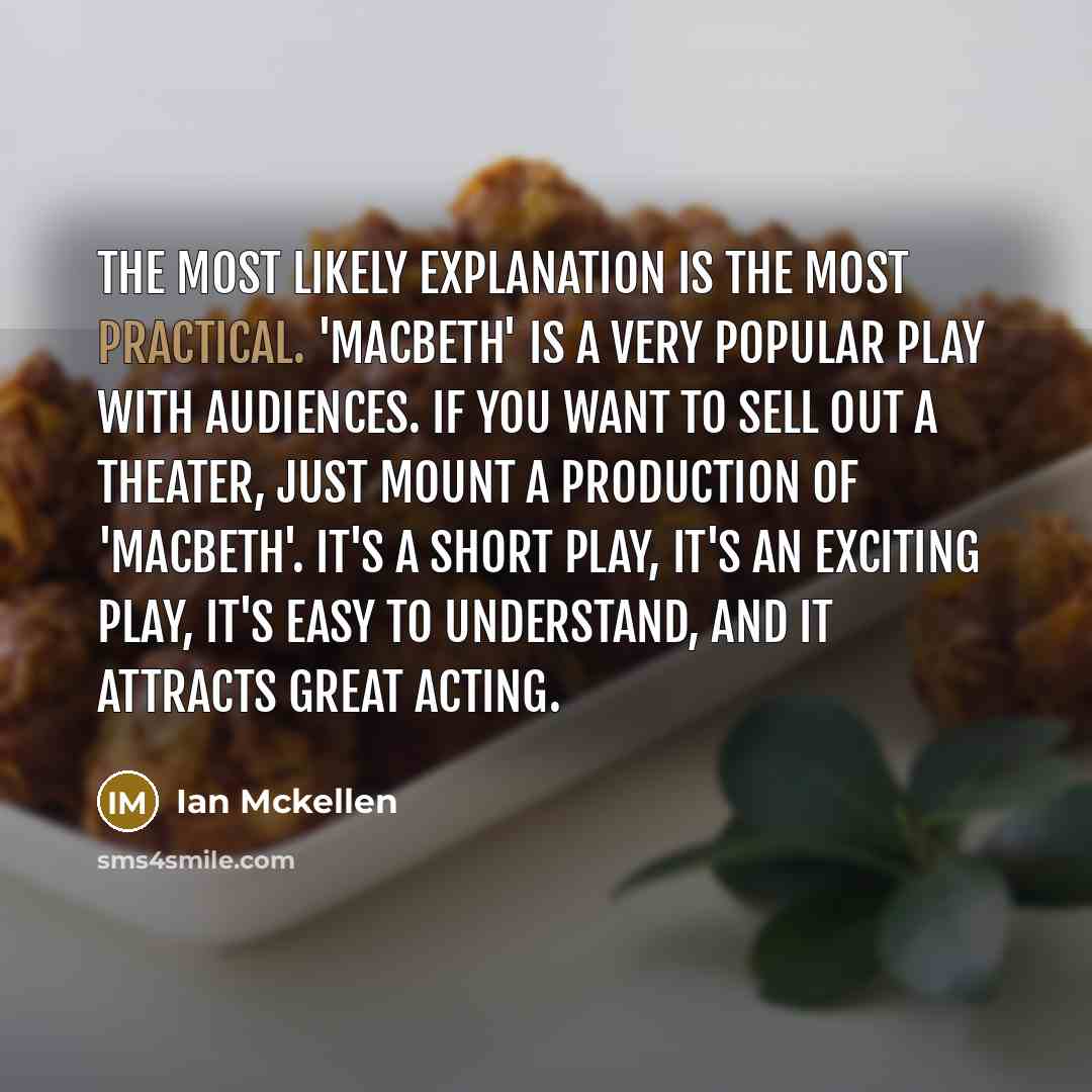 “The most likely explanation is the most practical. 'Macbeth' is…” quote by Ian Mckellen
