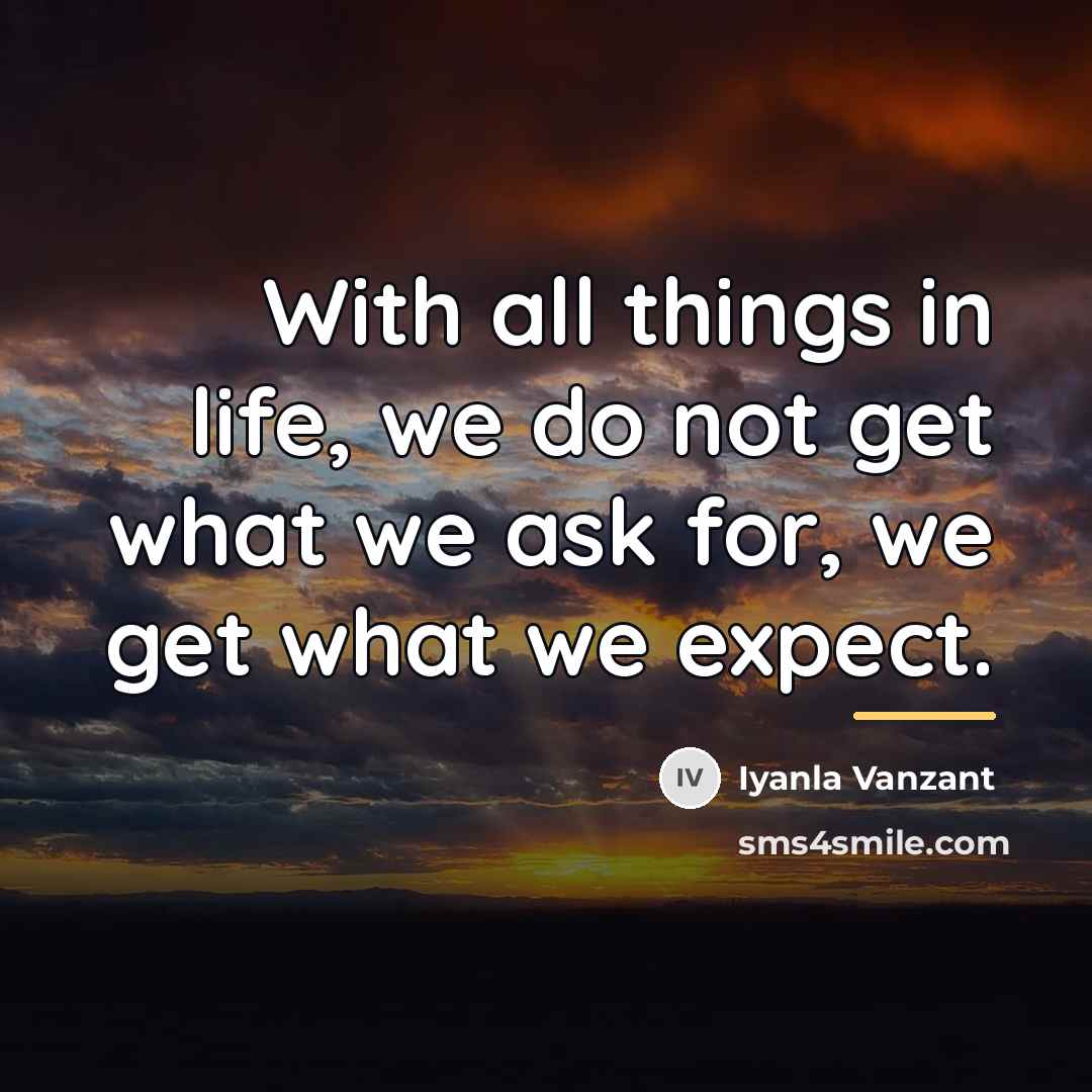 “With all things in life, we do not get what…” quote by Iyanla Vanzant