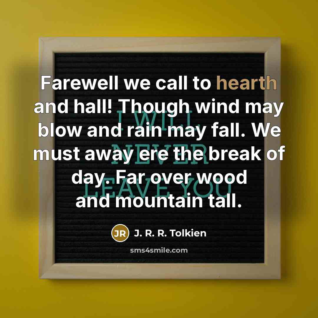 “Farewell we call to hearth and hall! Though wind may…” quote by J. R. R. Tolkien