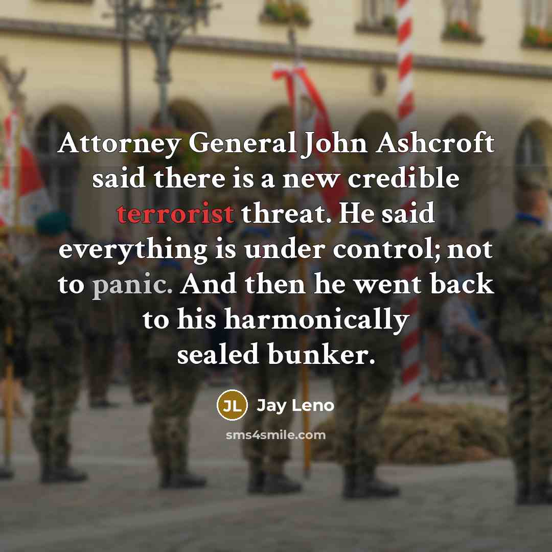 “Attorney General John Ashcroft said there is a new credible…” quote by Jay Leno