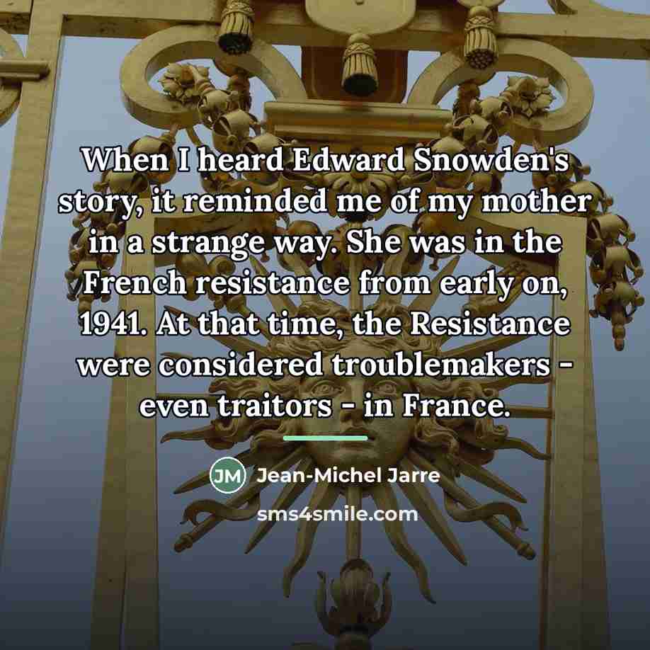 “When I heard Edward Snowden's story, it reminded me of…” quote by Jean-Michel Jarre