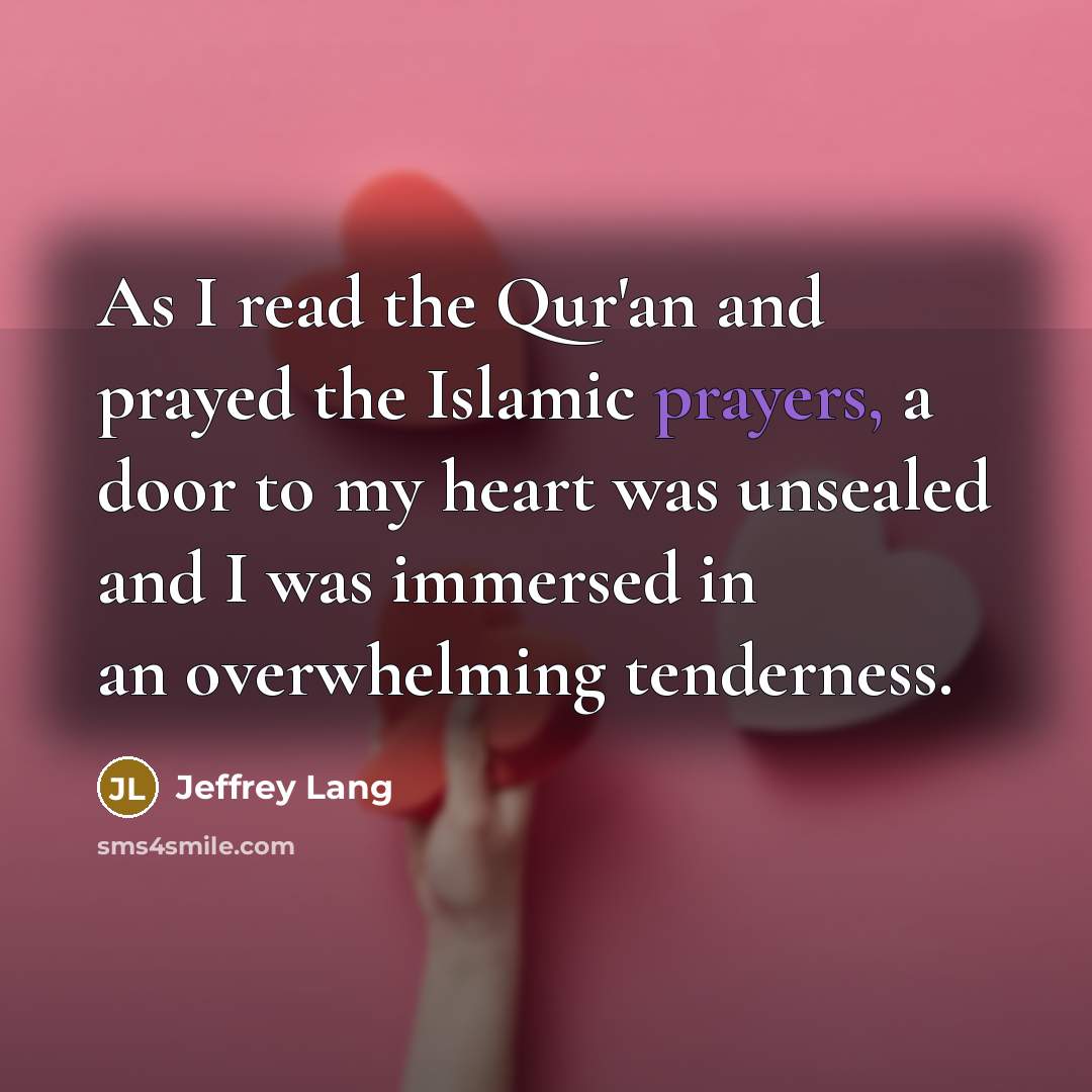 “As I read the Qur'an and prayed the Islamic prayers,…” quote by Jeffrey Lang