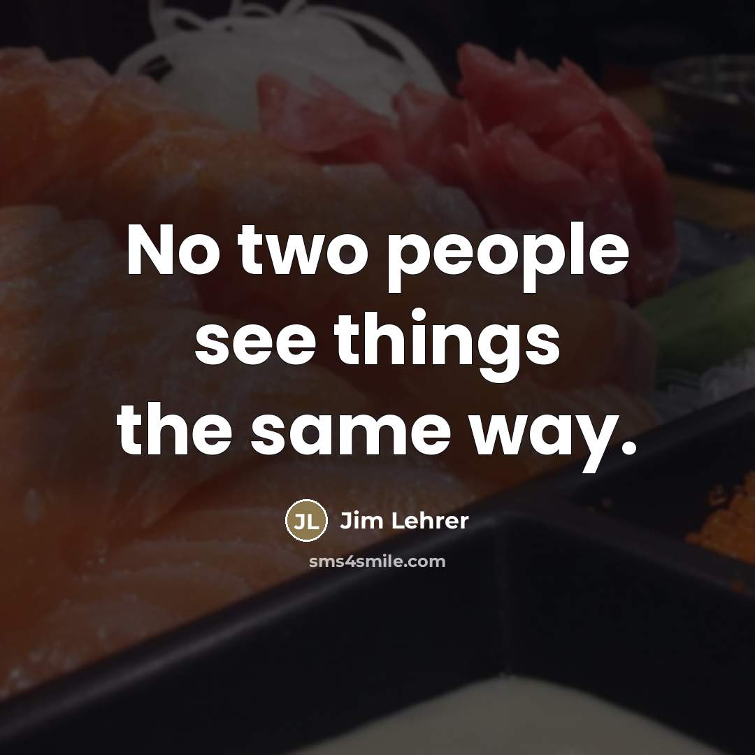 “No two people see things the same way.…” quote by Jim Lehrer