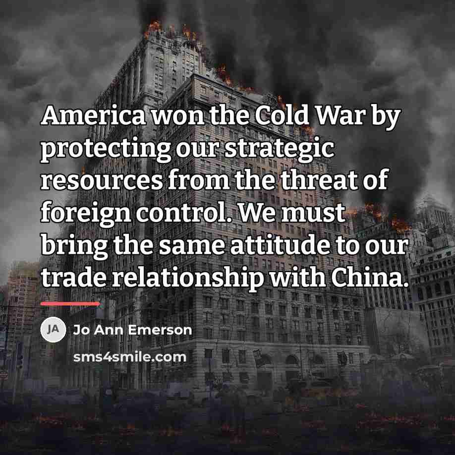 “America won the Cold War by protecting our strategic resources…” quote by Jo Ann Emerson